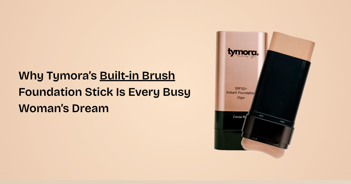 Why Tymora’s Built-in Brush Foundation Stick Is Every Busy Woman’s Dream